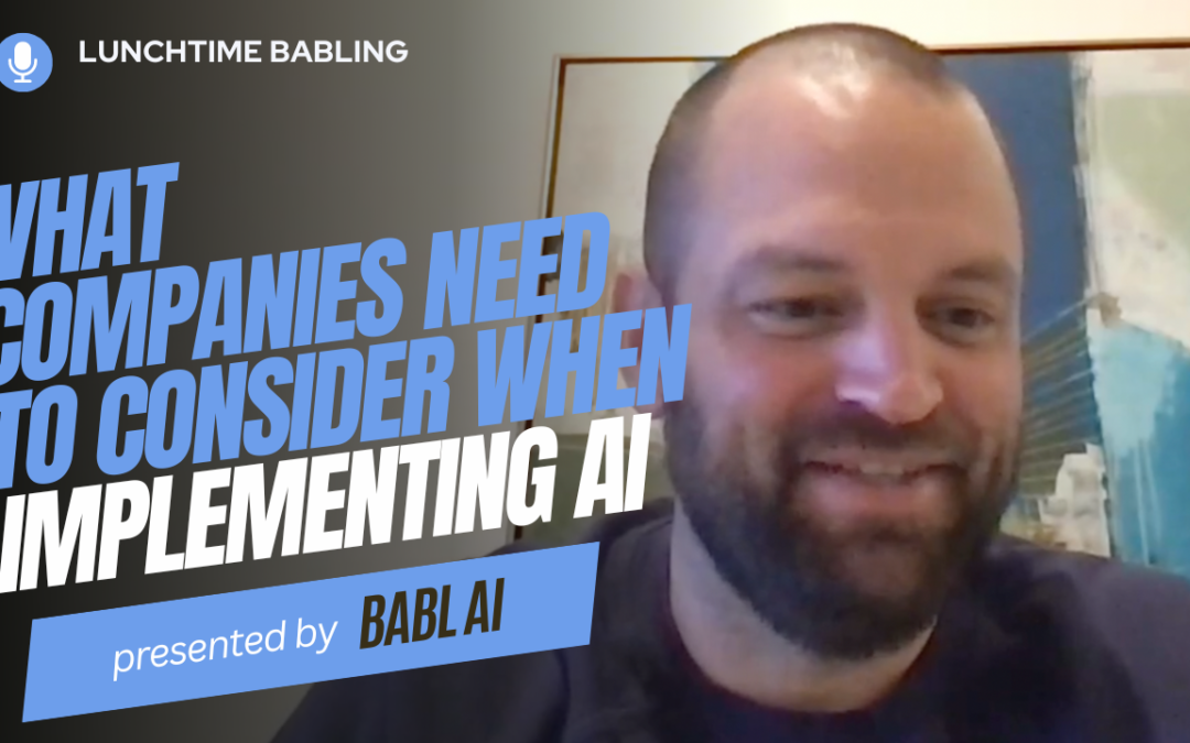 What Companies Need To Consider When Implementing AI | Lunchtime BABLing 30