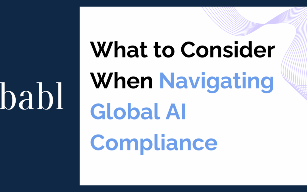 What to Consider when Navigating Global AI Compliance