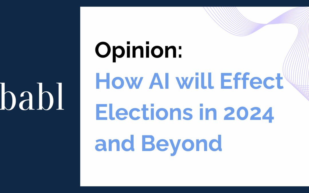 Opinion: How AI will Effect Elections in 2024 and Beyond