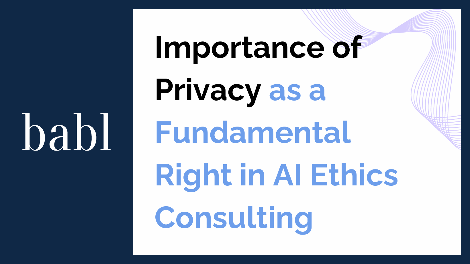Importance of Privacy as a Fundamental Right in AI Ethics Consulting
