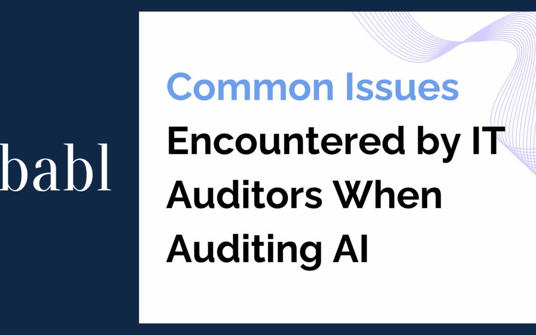 Common Issues Encountered by IT Auditors When Auditing AI