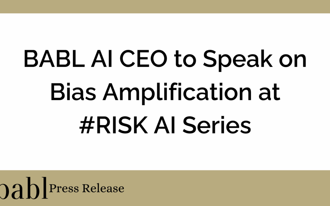BABL AI CEO to Speak on Bias Amplification at RISK AI Series