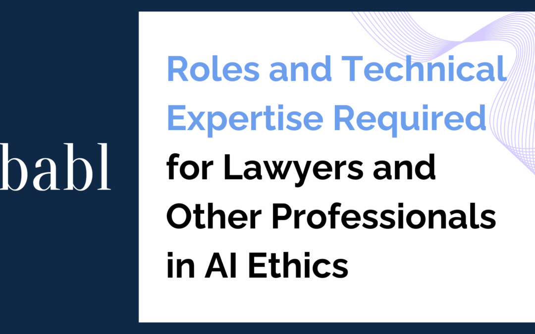 Roles and Technical Expertise Required for Lawyers and Other Professionals in AI Ethics