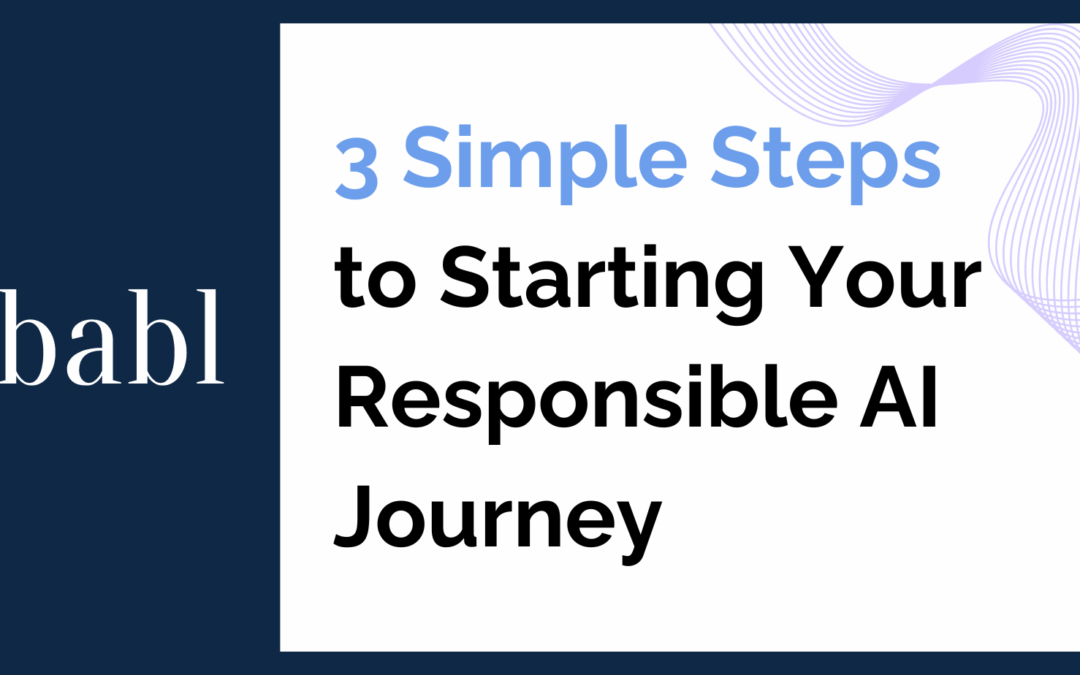 3 Simple Steps to Starting Your Responsible AI Journey