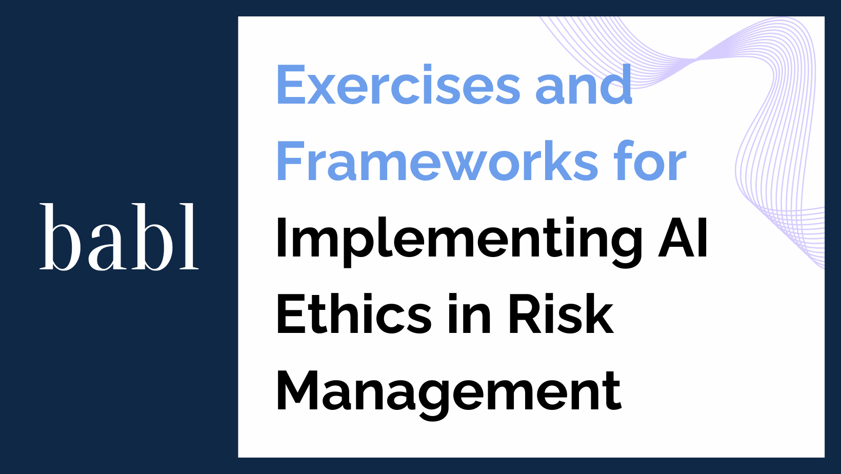 Exercises and Frameworks for Implementing AI Ethics in Risk Management