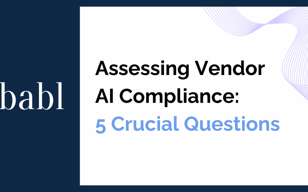 Assessing Vendor AI Compliance: 5 Crucial Questions