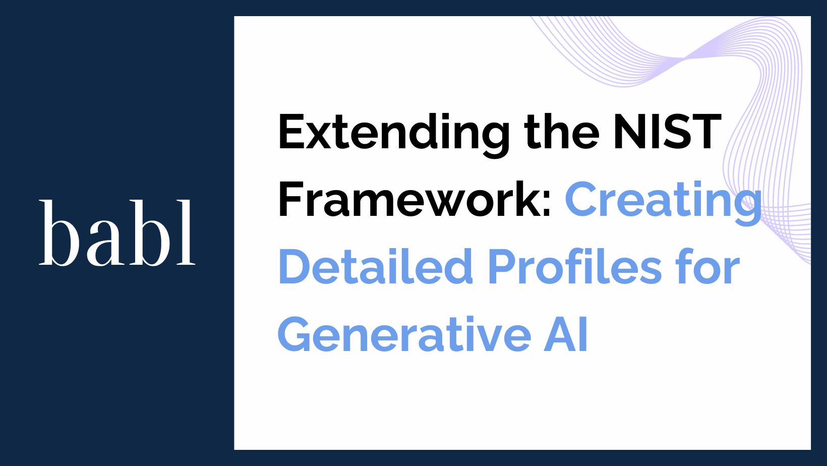 Extending the NIST Framework: Creating Detailed Profiles for Generative AI