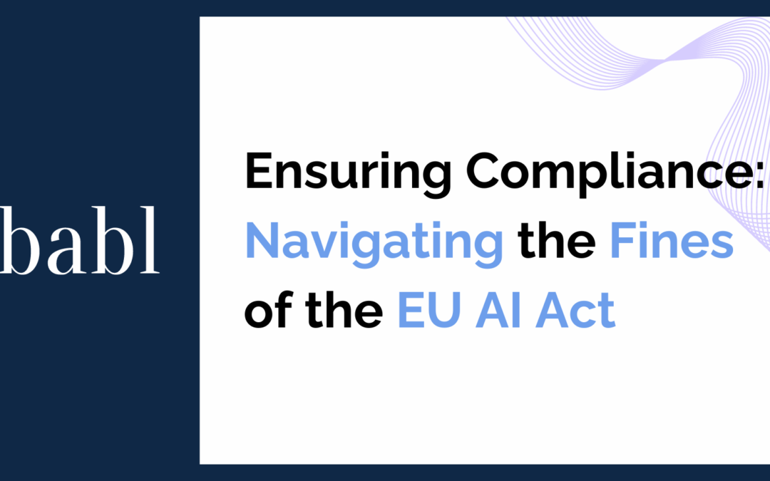 Ensuring Compliance: Navigating the Fines of the EU AI Act