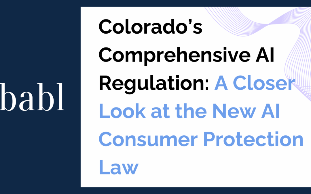 Colorado’s Comprehensive AI Regulation: A Closer Look at the New AI Consumer Protection Law