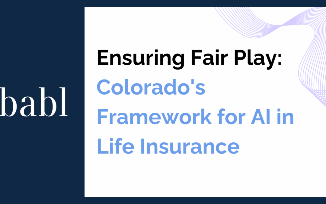 Ensuring Fair Play: Colorado’s Framework for AI in Life Insurance