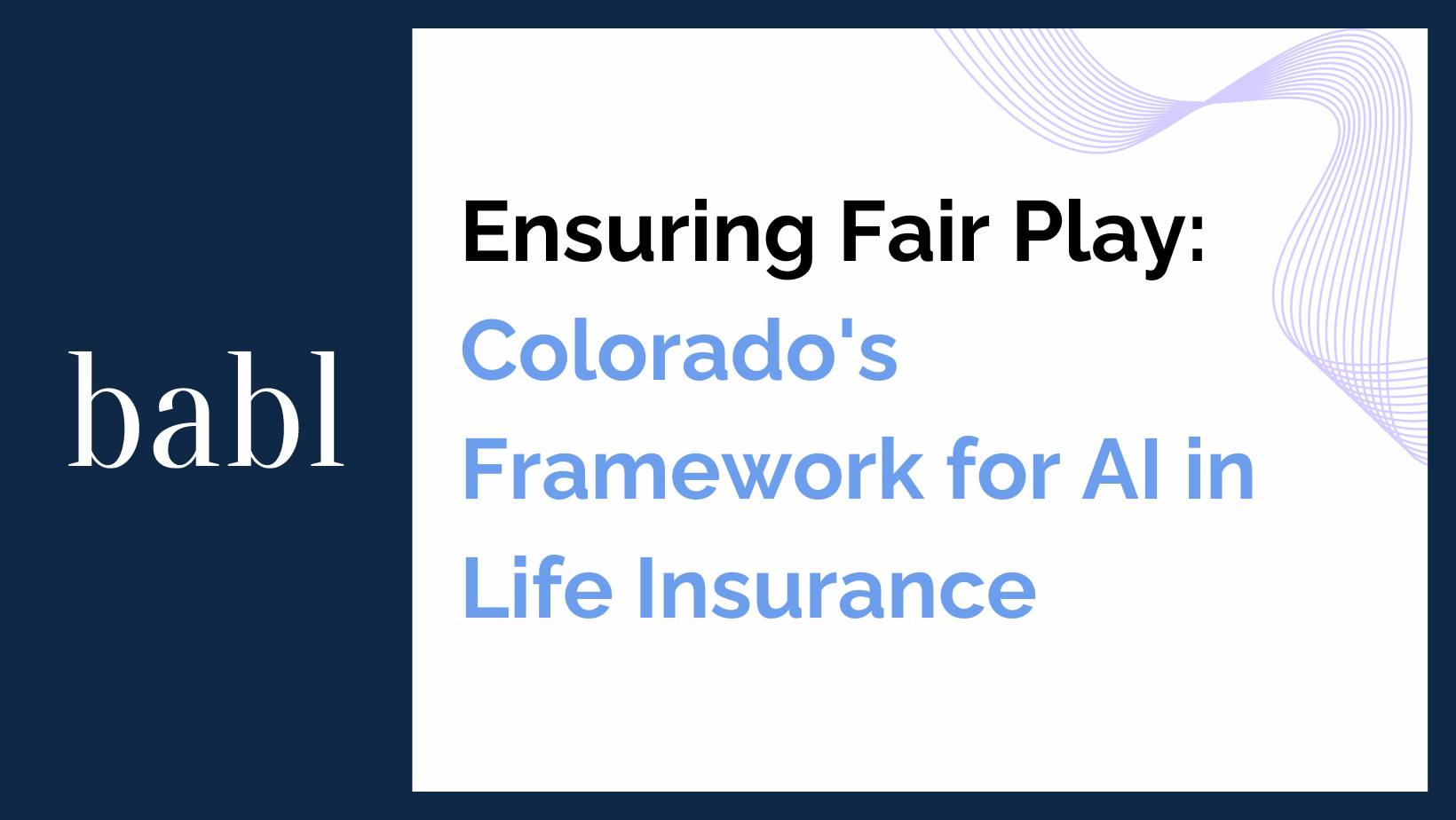 Ensuring Fair Play: Colorado’s Framework for AI in Life Insurance