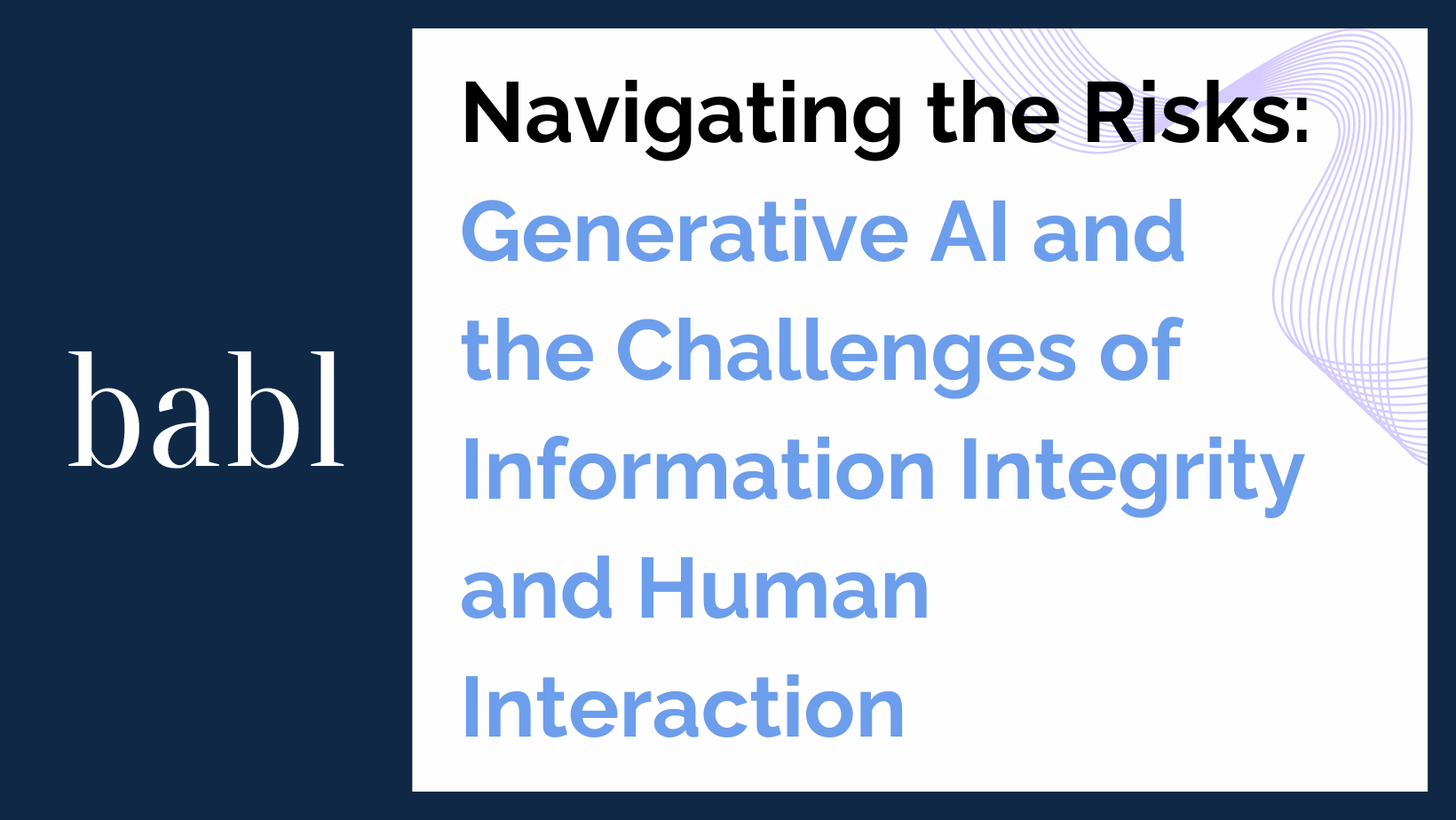 Navigating the Risks: Generative AI and the Challenges of Information Integrity and Human Interaction
