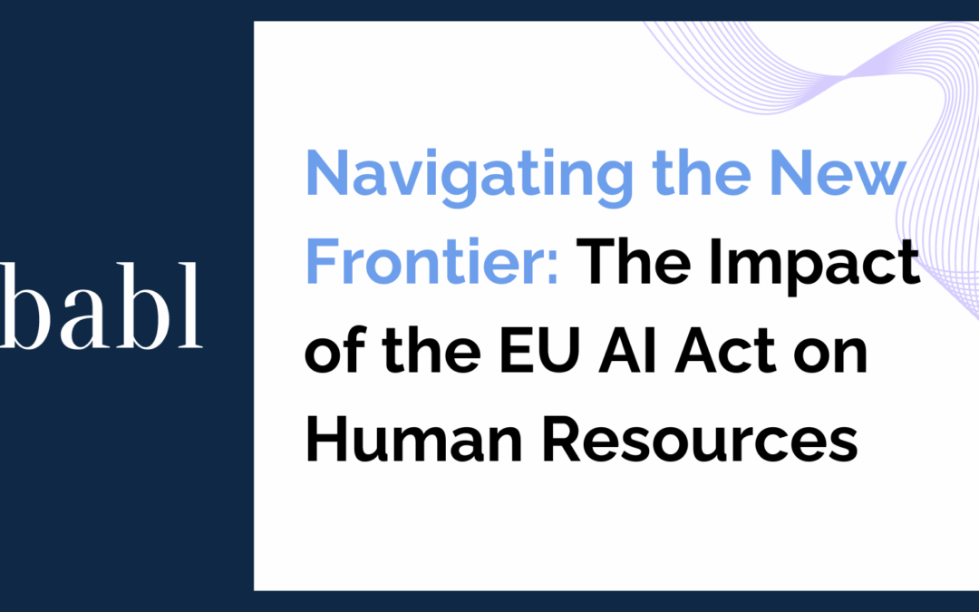 Navigating the New Frontier: The Impact of the EU AI Act on Human Resources