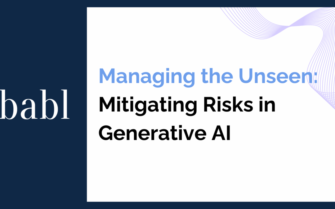 Managing the Unseen: Mitigating Risks in Generative AI