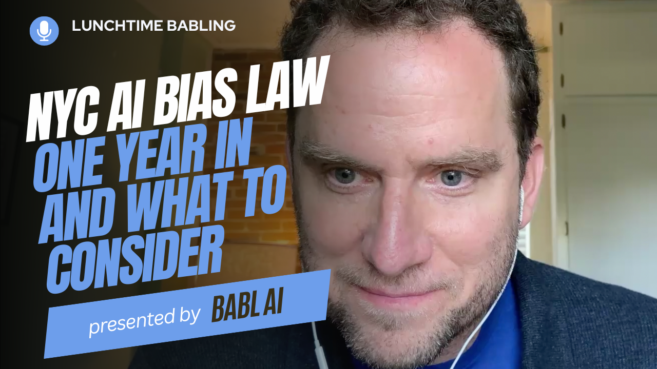 NYC AI Bias Law: One Year In and What to Consider | Lunchtime BABLing 38
