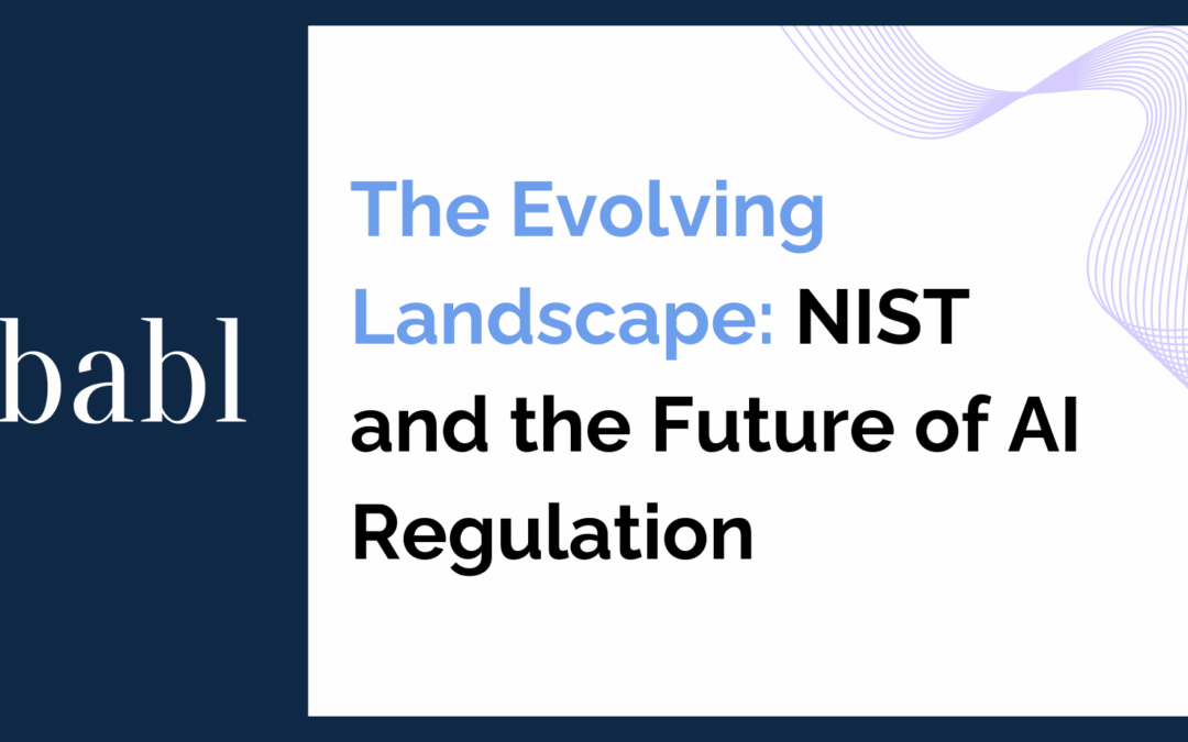 The Evolving Landscape: NIST and the Future of AI Regulation