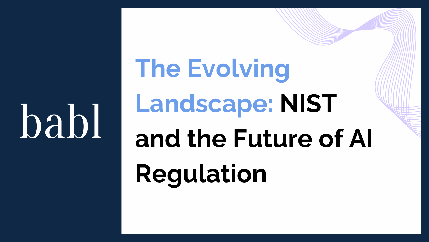The Evolving Landscape: NIST and the Future of AI Regulation