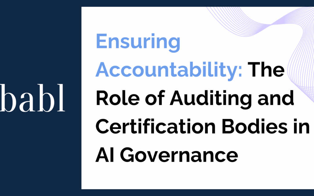 Ensuring Accountability: The Role of Auditing and Certification Bodies in AI Governance