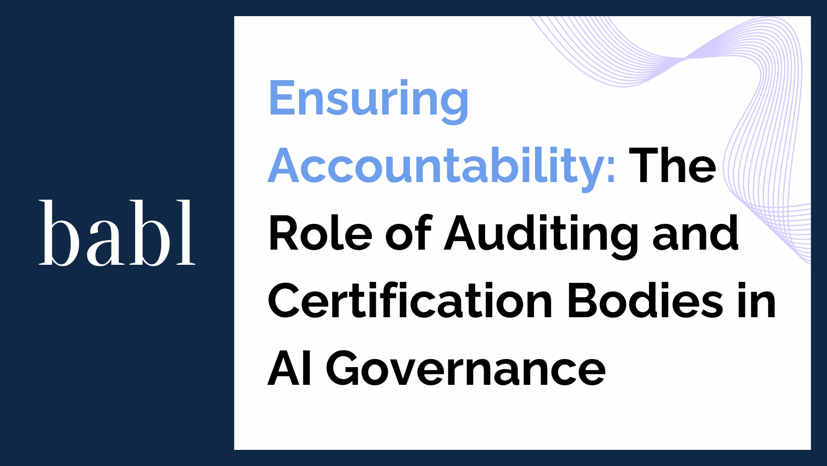 Ensuring Accountability: The Role of Auditing and Certification Bodies in AI Governance