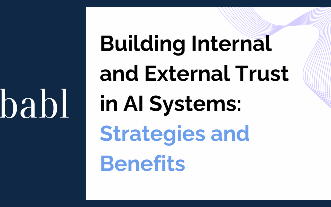 Building Internal and External Trust in AI Systems: Strategies and Benefits