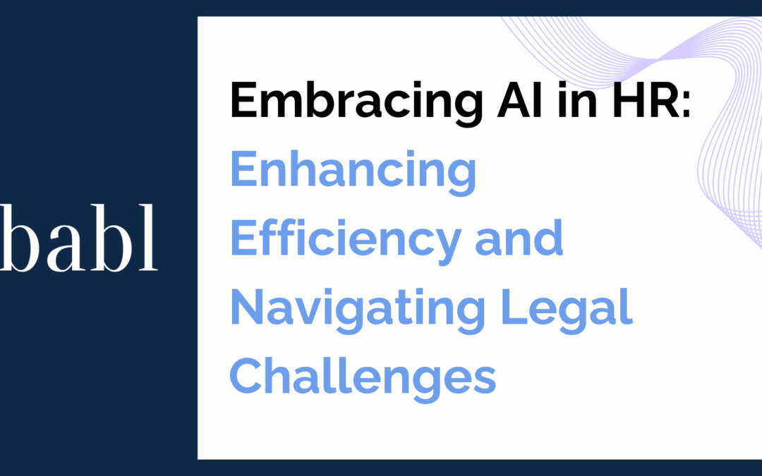 Embracing AI in HR: Enhancing Efficiency and Navigating Legal Challenges