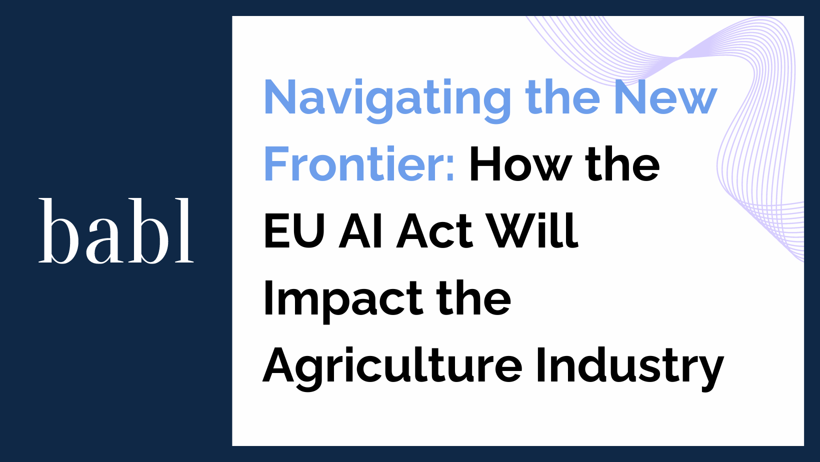 Navigating the New Frontier: How the EU AI Act Will Impact the Agriculture Industry