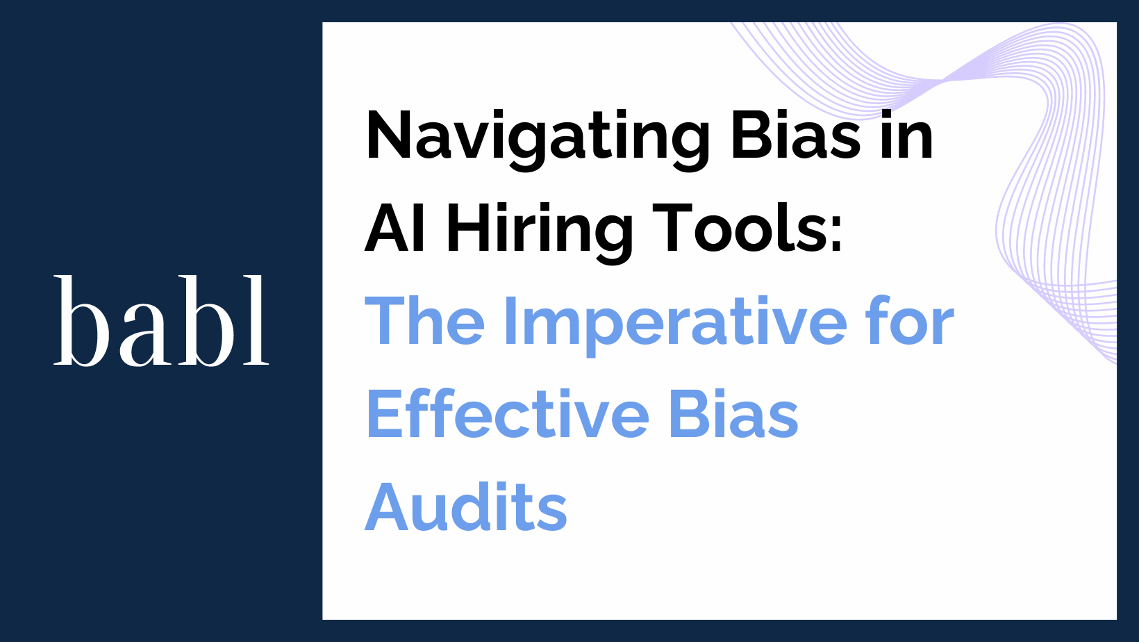 Navigating Bias in AI Hiring Tools: The Imperative for Effective Bias Audits