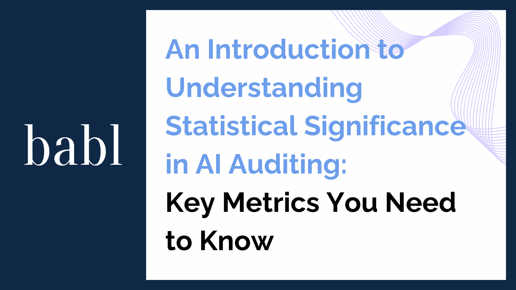 An Introduction to Understanding Statistical Significance in AI Auditing: Key Metrics You Need to Know