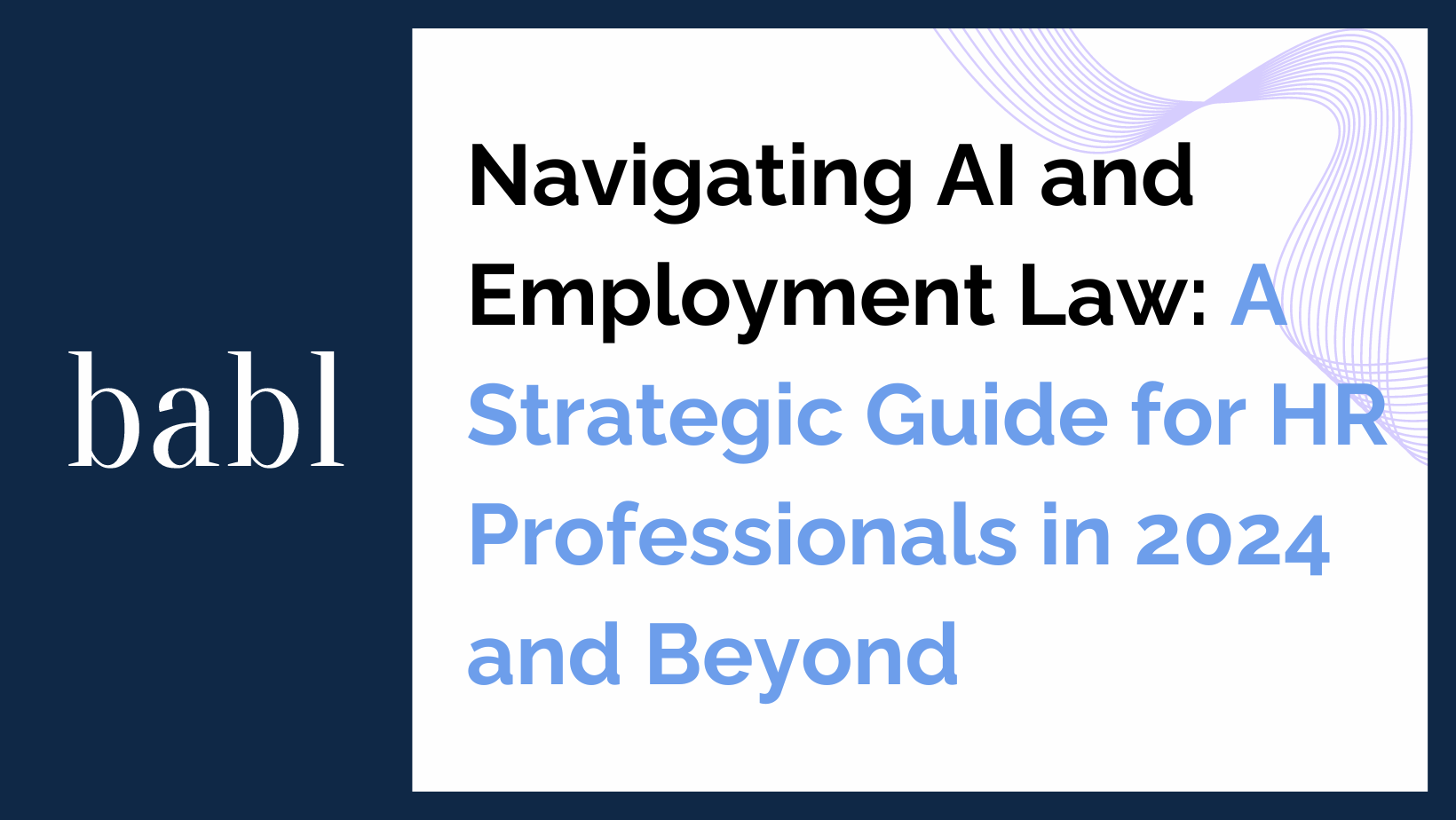 Navigating AI and Employment Law: A Strategic Guide for HR Professionals in 2024 and Beyond