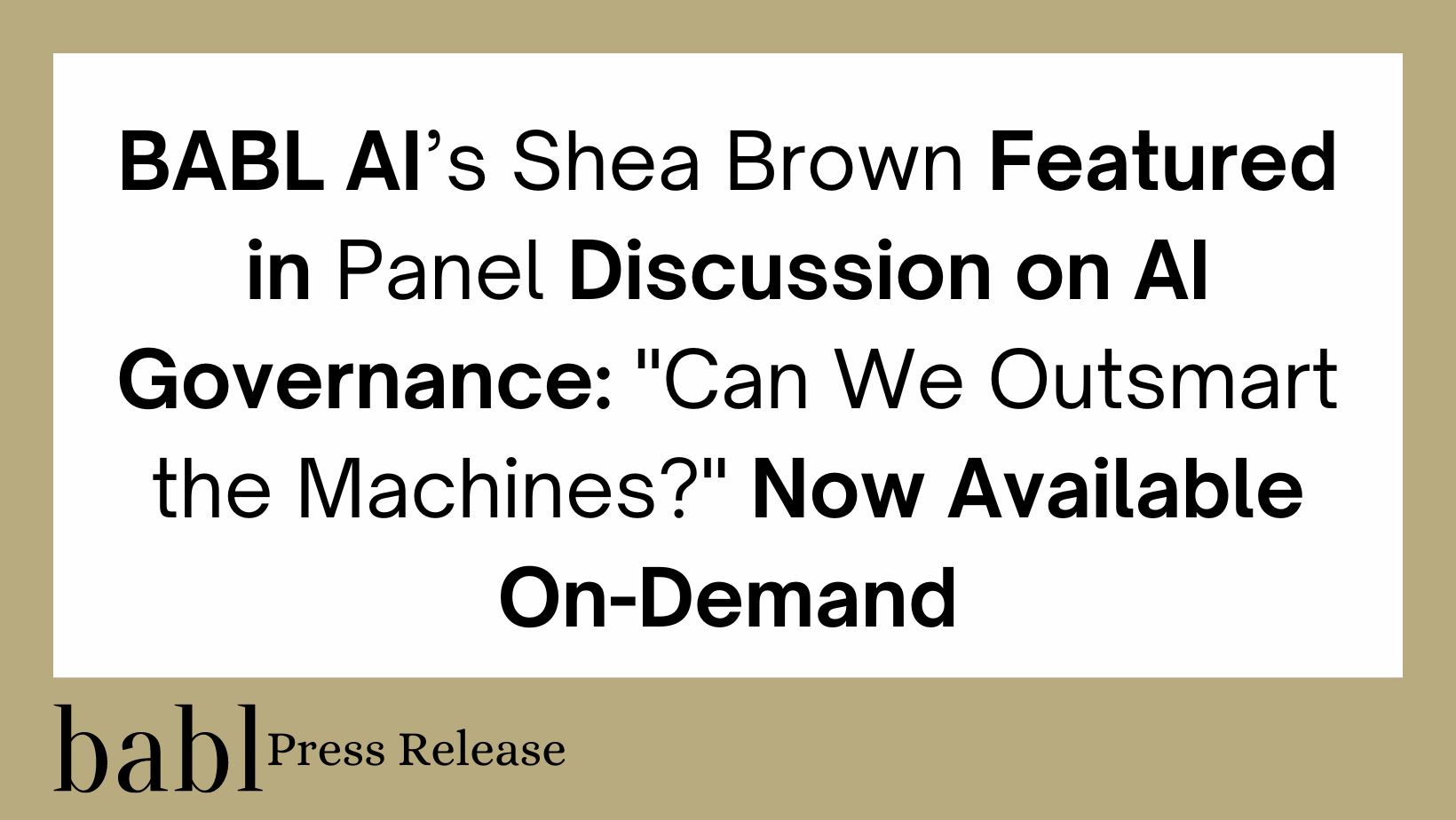 BABL AI’s Shea Brown Featured in Panel Discussion on AI Governance: “Can We Outsmart the Machines?” Now Available On-Demand