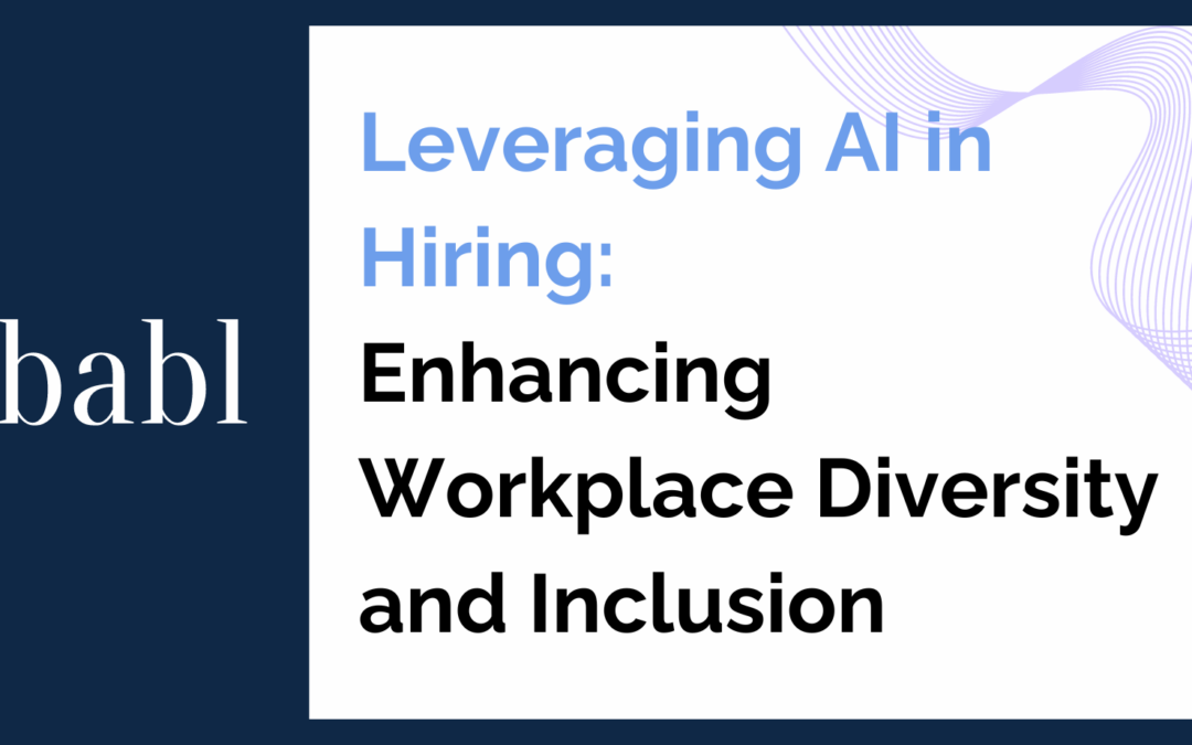 Leveraging AI in Hiring: Enhancing Workplace Diversity and Inclusion