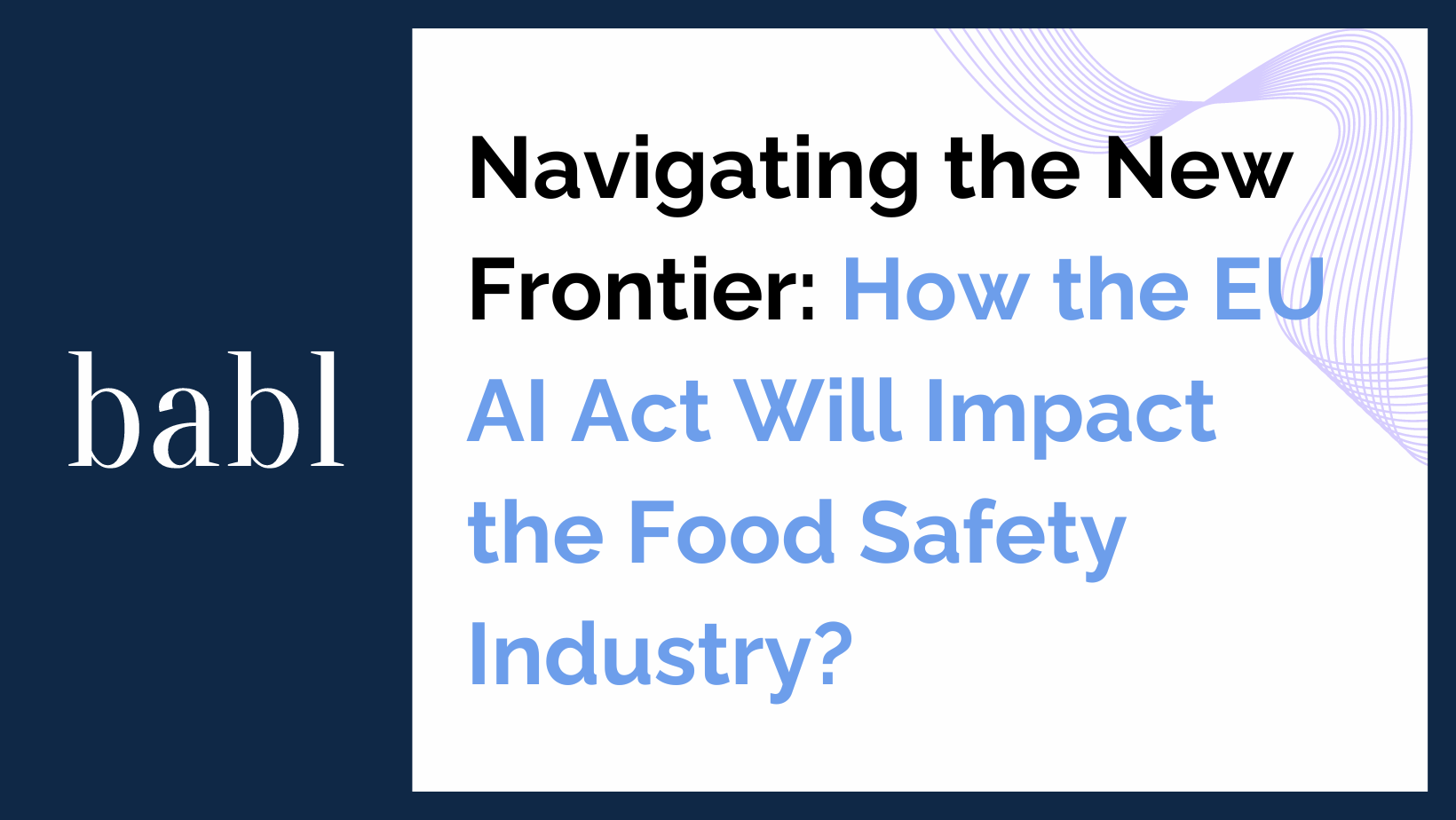 Navigating the New Frontier: How the EU AI Act Will Impact the Food Safety Industry?