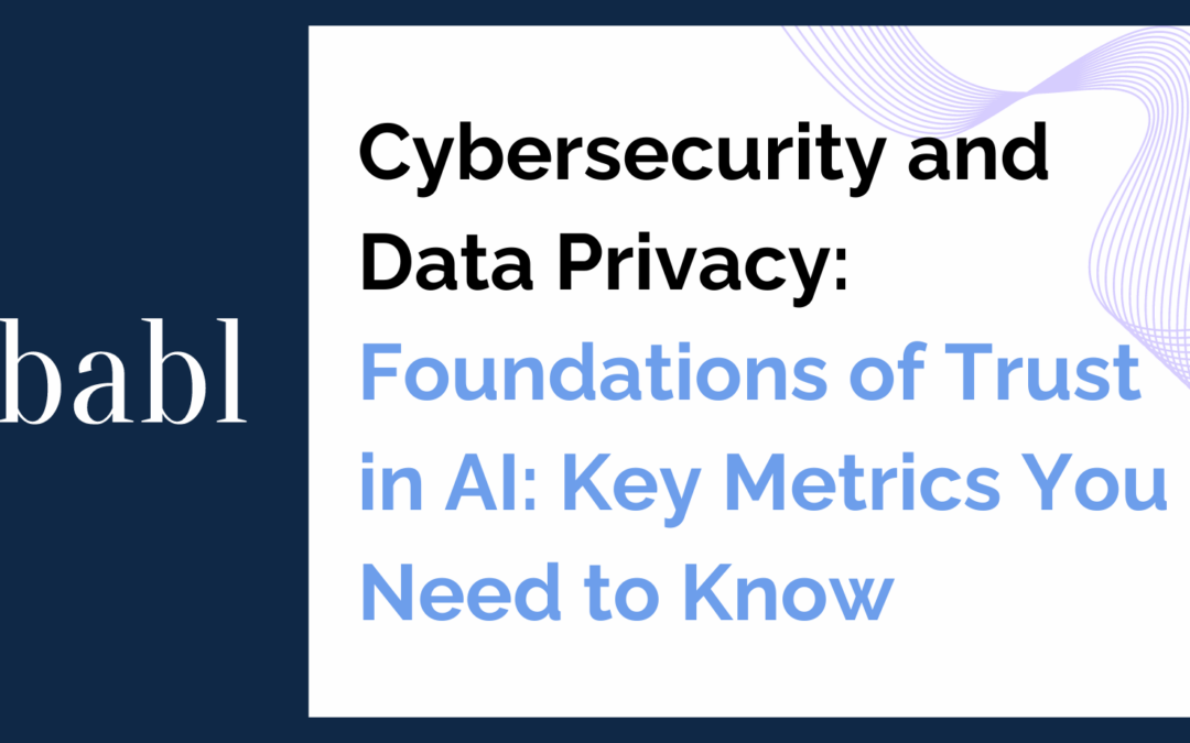 Cybersecurity and Data Privacy: Foundations of Trust in AI