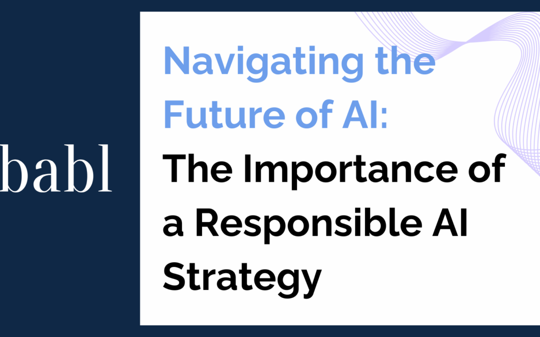 Navigating the Future of AI: The Importance of a Responsible AI Strategy