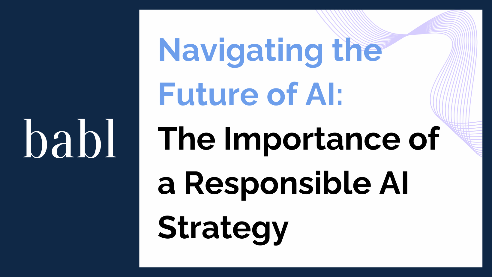 Navigating the Future of AI: The Importance of a Responsible AI Strategy