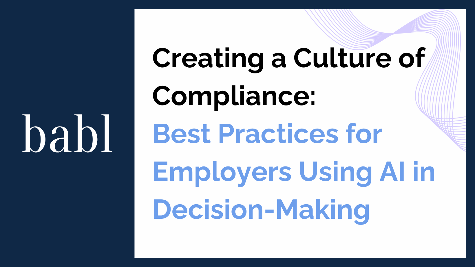 Creating a Culture of Compliance: Best Practices for Employers Using AI in Decision-Making