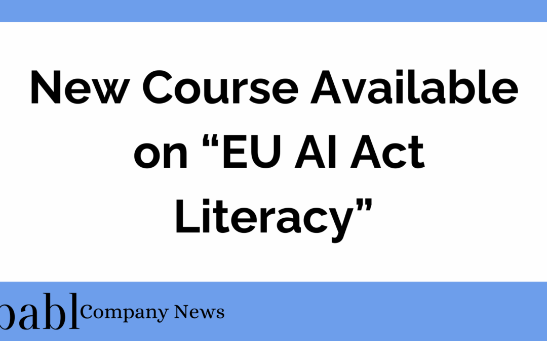 BABL AI Announces New Course on EU AI Act Literacy – General Literacy for Employees Working With AI Systems