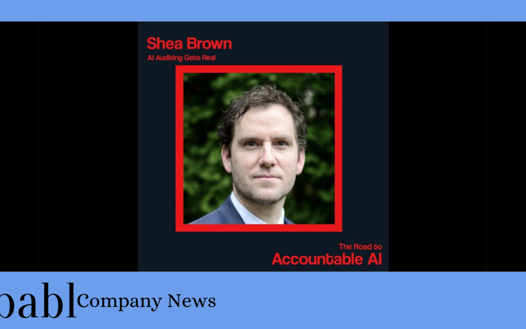 BABL AI CEO Shea Brown Featured on “The Road to Accountable AI” with Professor Kevin Werbach