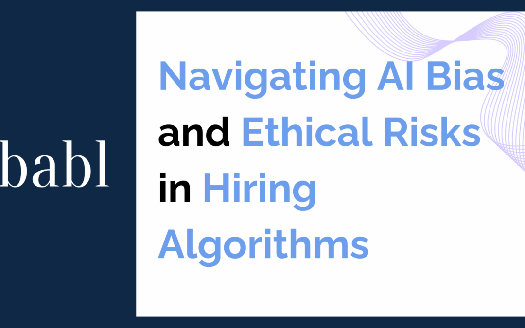 Navigating AI Bias and Ethical Risks in Hiring Algorithms