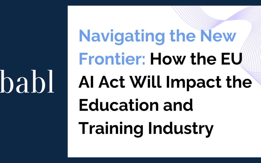 Navigating the New Frontier: How the EU AI Act Will Impact the Education and Training Industry