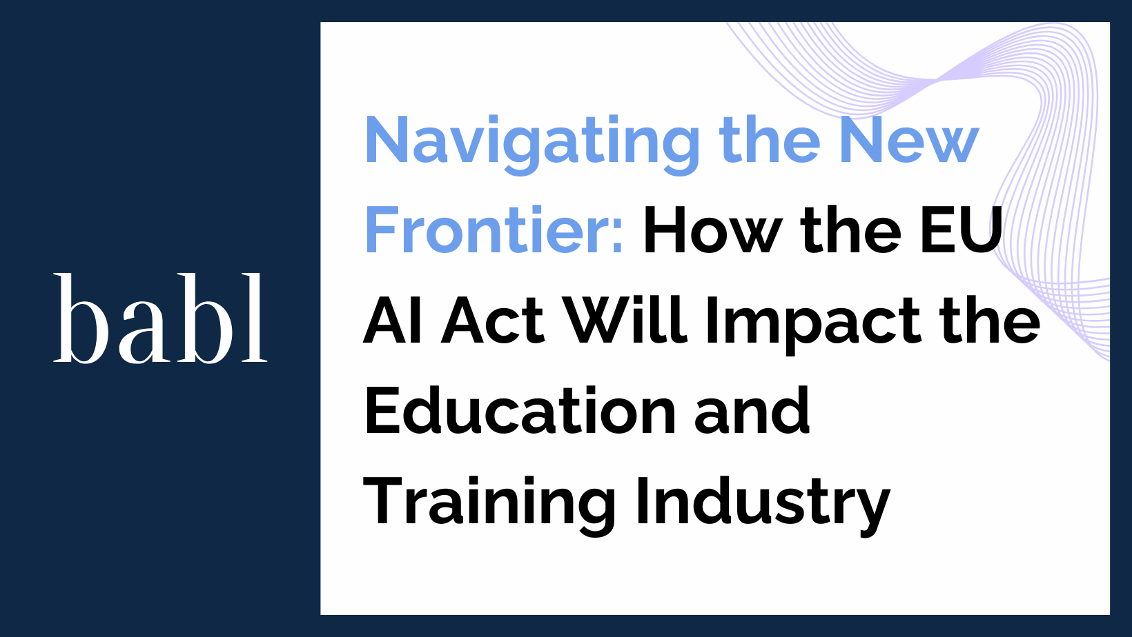 Navigating the New Frontier: How the EU AI Act Will Impact the Education and Training Industry