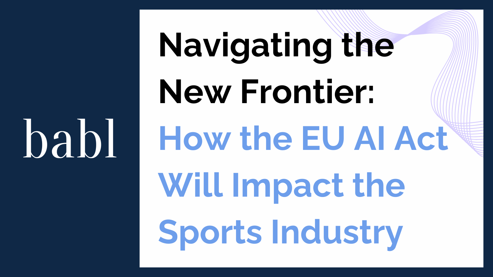 Navigating the New Frontier: How the EU AI Act Will Impact the Sports Industry