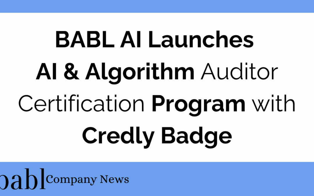 BABL AI Launches AI & Algorithm Auditor Certification Program with Credly Badge