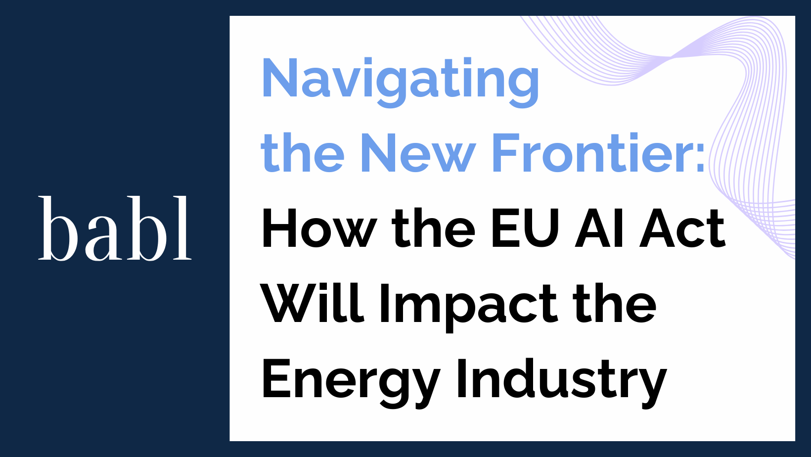 Navigating the New Frontier: How the EU AI Act Will Impact the Energy Industry