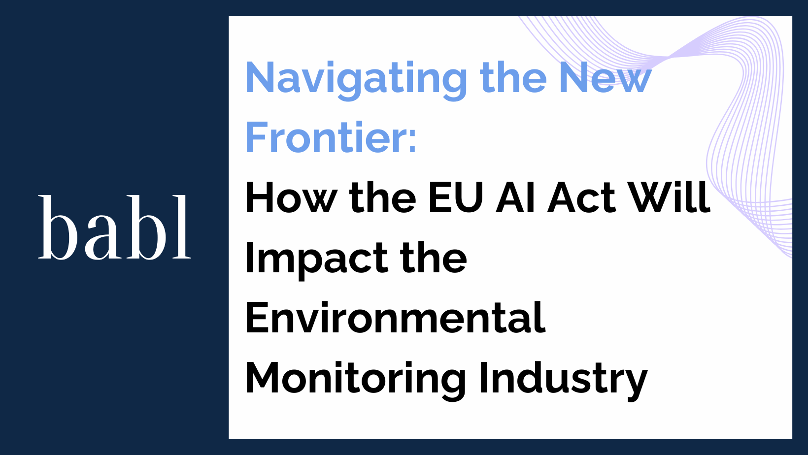 Navigating the New Frontier: How the EU AI Act Will Impact the Environmental Monitoring Industry