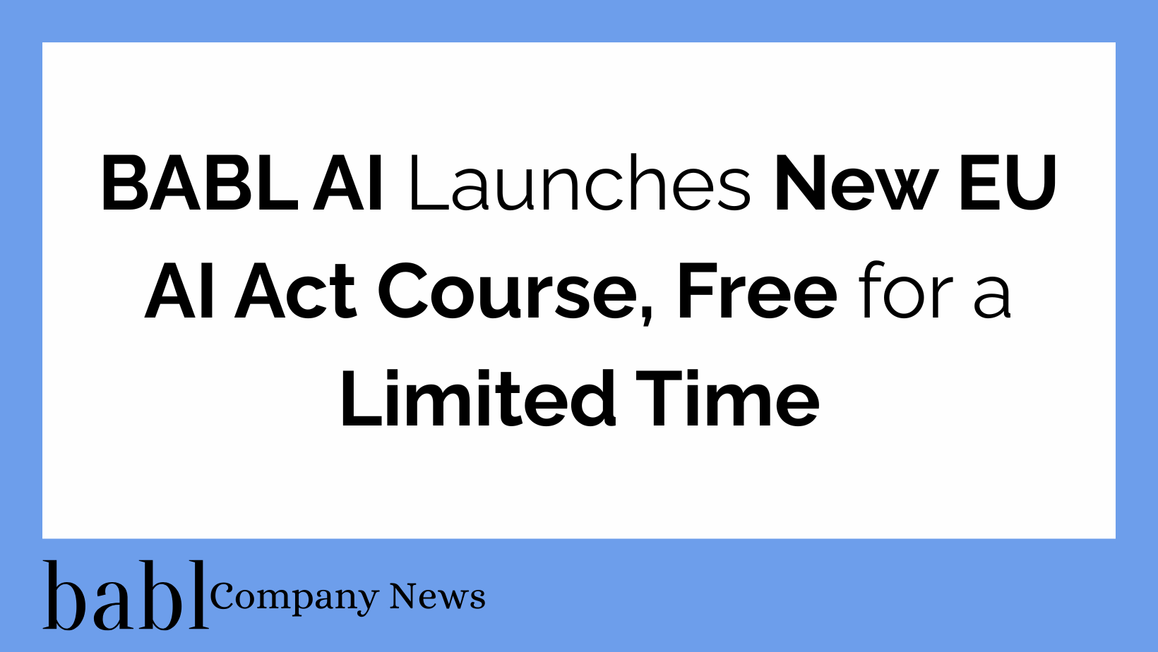 BABL AI Launches New EU AI Act Course, Free for a Limited Time