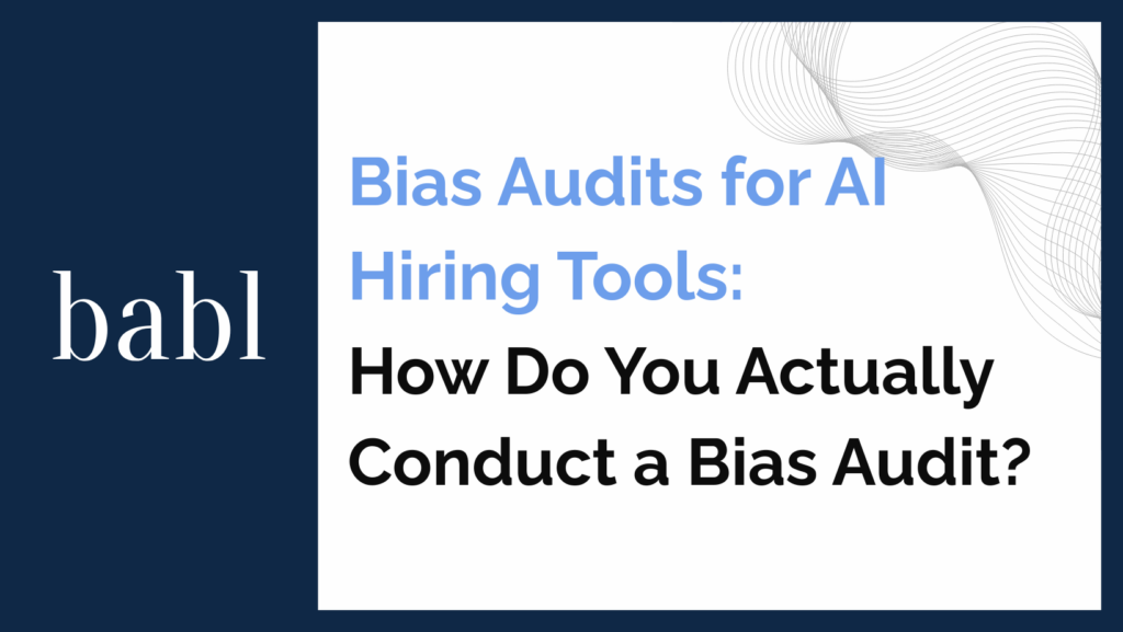 Promotional graphic for a blog post titled “Bias Audits for AI Hiring Tools: How Do You Actually Conduct a Bias Audit?”